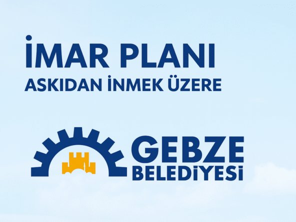 Gebze Belediyesi imar planı askıdan inmek üzere duyurusu – Temmuz 2025