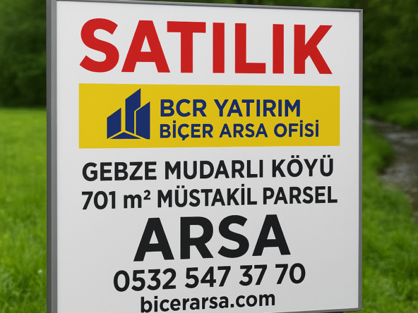 Gebze Mudarli Köyü’nde satılık 701 m² müstakil arsa tabelası – BCR Yatırım Biçer Arsa Ofisi logolu