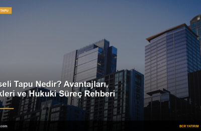 Hisseli Tapu Nedir? Avantajları, Riskleri ve Hukuki Süreç Rehberi