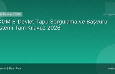 TKGM E-Devlet Tapu Sorgulama ve Başvuru Sistemi Tam Kılavuz 2026