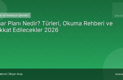 İmar Planı Nedir? Türleri, Okuma Rehberi ve Dikkat Edilecekler 2026