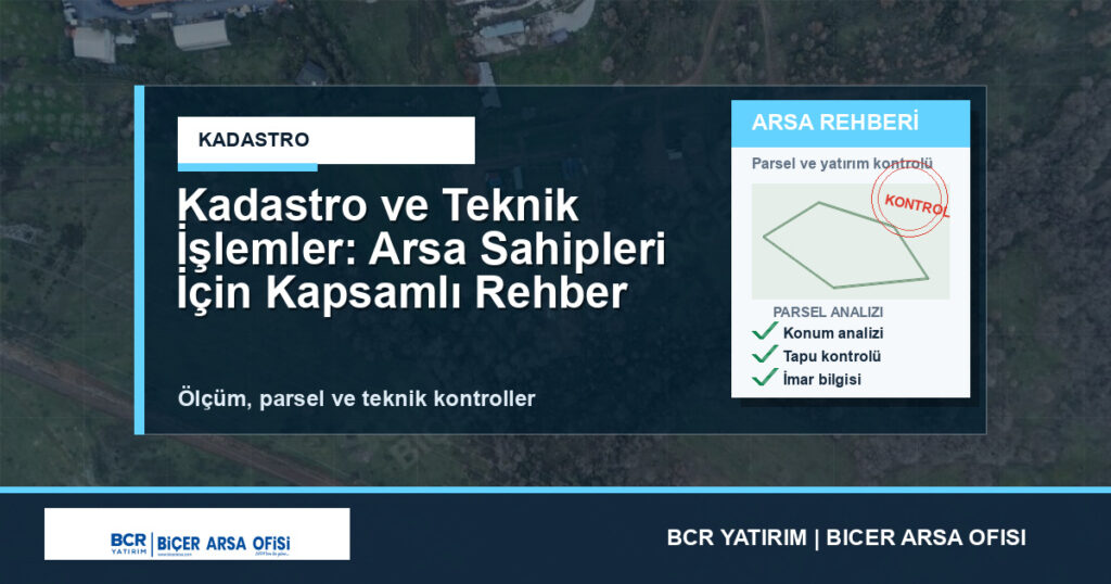 Kadastro ve Teknik İşlemler: Arsa Sahipleri İçin Kapsamlı Rehber