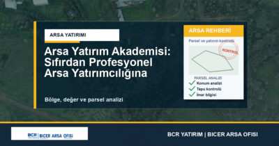 Arsa Yatırım Akademisi: Sıfırdan Profesyonel Arsa Yatırımcılığına