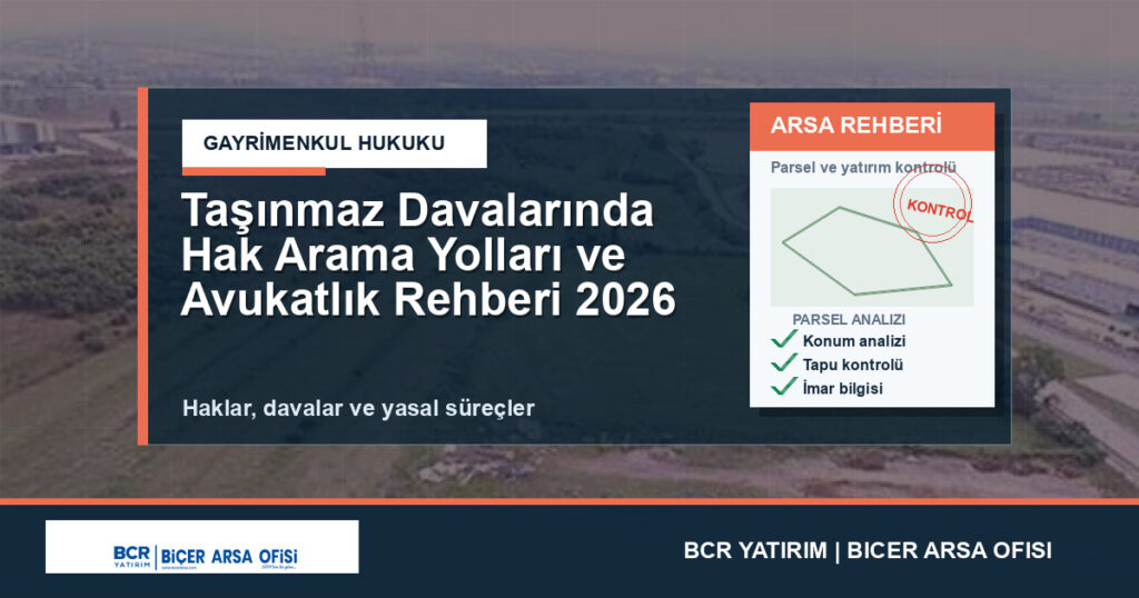 Taşınmaz Davalarında Hak Arama Yolları ve Avukatlık Rehberi 2026