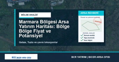 Marmara Bölgesi Arsa Yatırım Haritası: Bölge Bölge Fiyat ve Potansiyel