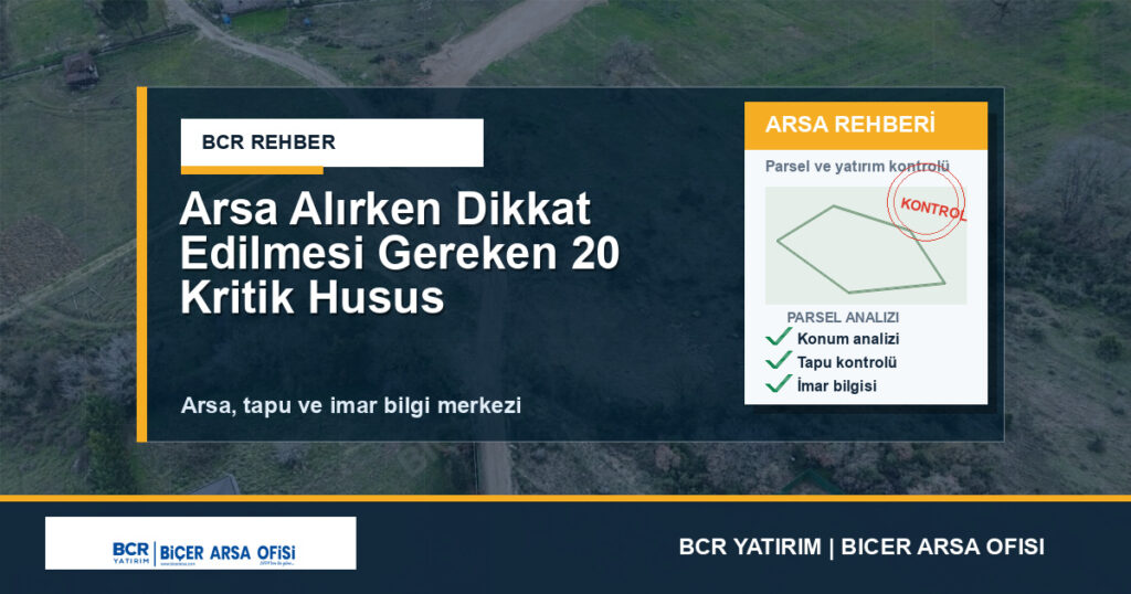 Arsa Alırken Dikkat Edilmesi Gereken 20 Kritik Husus