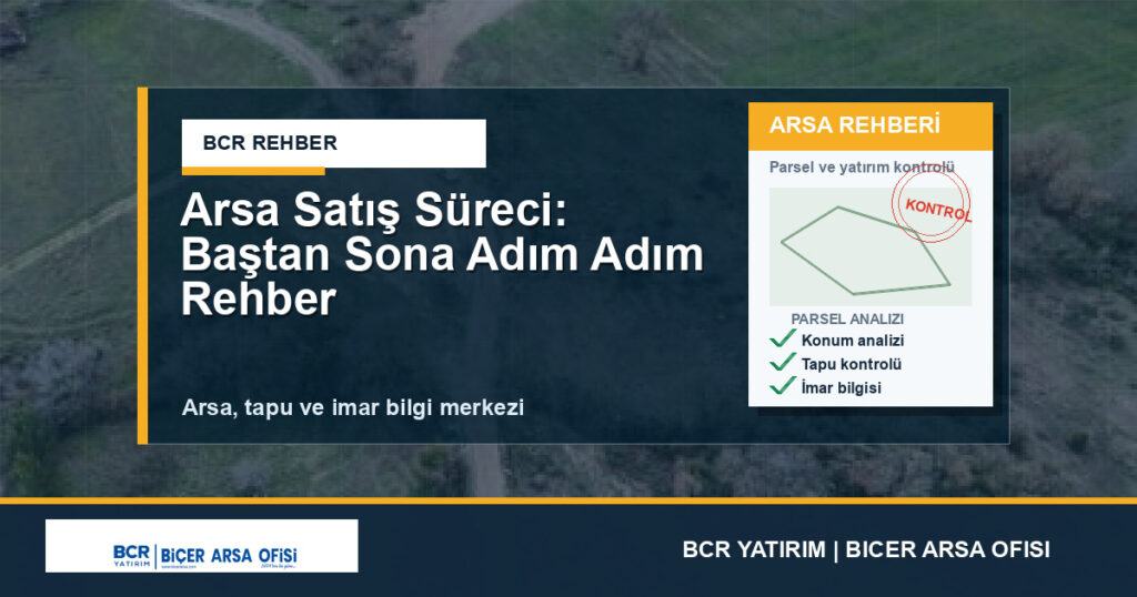 Arsa Satış Süreci: Baştan Sona Adım Adım Rehber