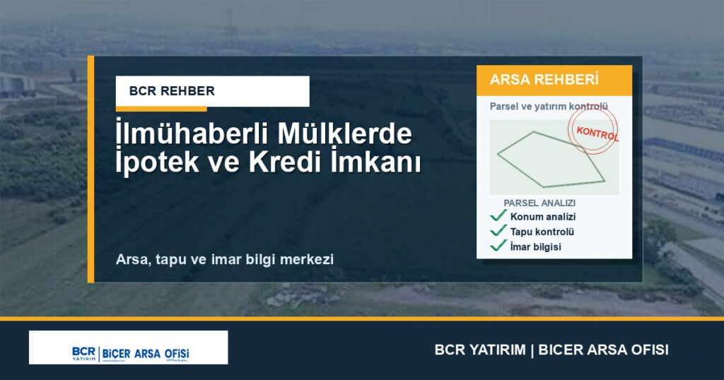 İlmühaberli Mülklerde İpotek ve Kredi İmkanı
