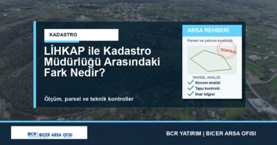 LİHKAP ile Kadastro Müdürlüğü Arasındaki Fark Nedir?