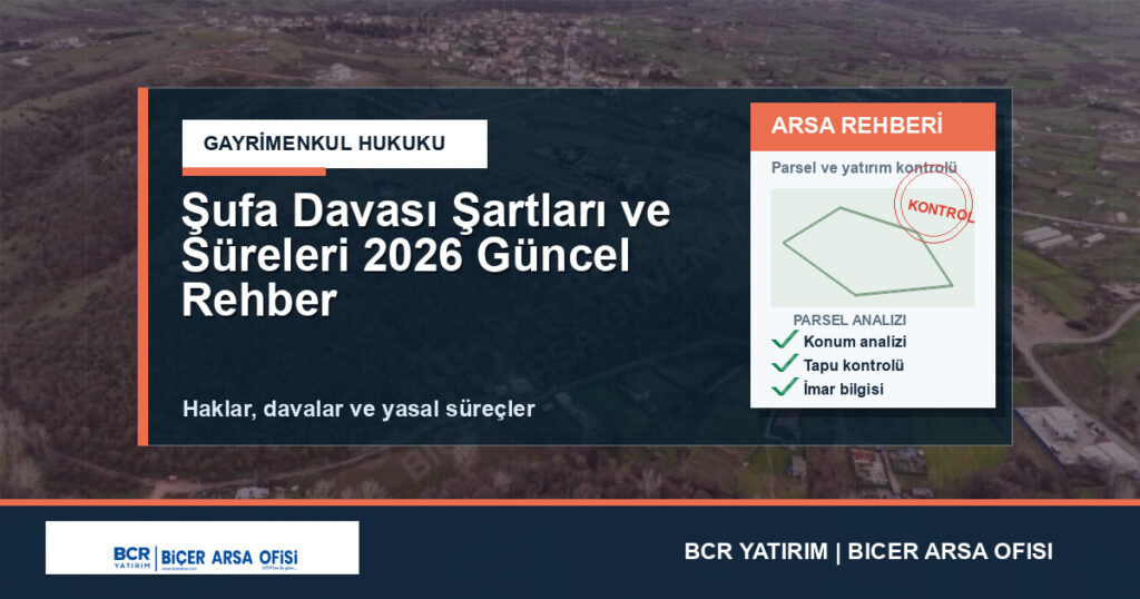 Şufa Davası Şartları ve Süreleri 2026 Güncel Rehber