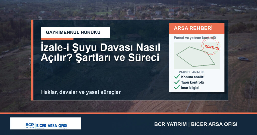 İzale-i Şuyu Davası Nasıl Açılır? Şartları ve Süreci