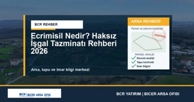 Ecrimisil Nedir? Haksız İşgal Tazminatı Rehberi 2026