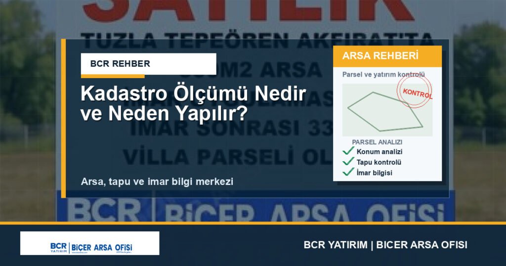 Kadastro Ölçümü Nedir ve Neden Yapılır?