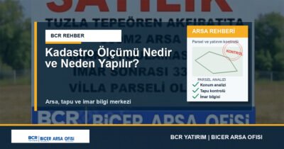 Kadastro Ölçümü Nedir ve Neden Yapılır?