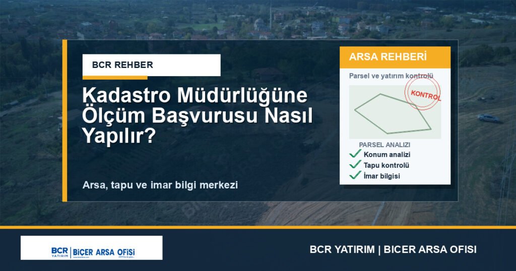 Kadastro Müdürlüğüne Ölçüm Başvurusu Nasıl Yapılır?