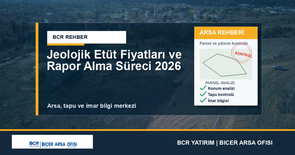Jeolojik Etüt Fiyatları ve Rapor Alma Süreci 2026