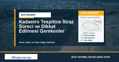 Kadastro Tespitine İtiraz Süreci ve Dikkat Edilmesi Gerekenler