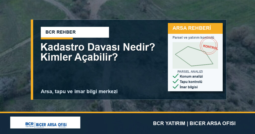 Kadastro Davası Nedir? Kimler Açabilir?