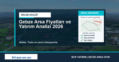 Gebze Arsa Fiyatları ve Yatırım Analizi 2026