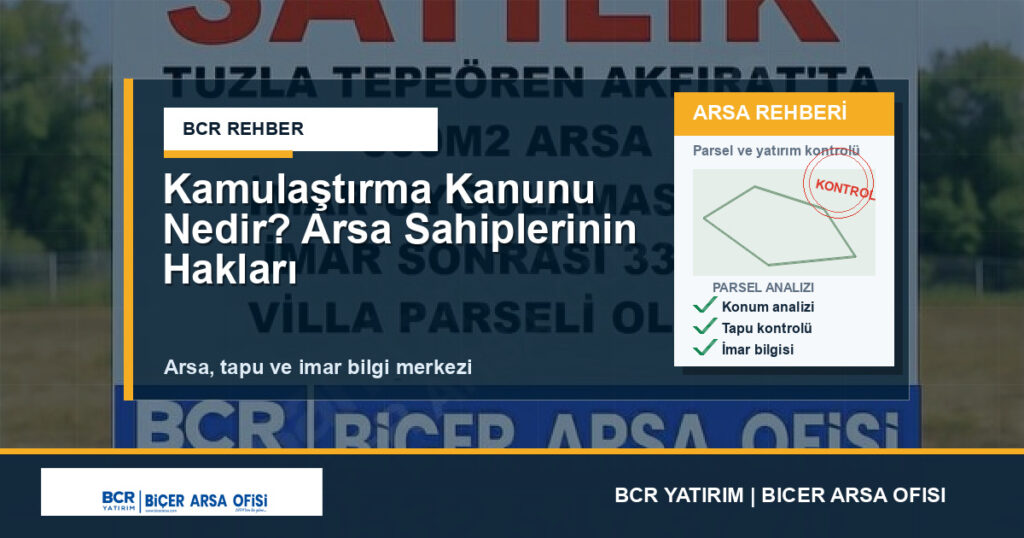 Kamulaştırma Kanunu Nedir? Arsa Sahiplerinin Hakları