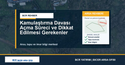 Kamulaştırma Davası Açma Süreci ve Dikkat Edilmesi Gerekenler