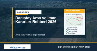 Danıştay Arsa ve İmar Kararları Rehberi 2026