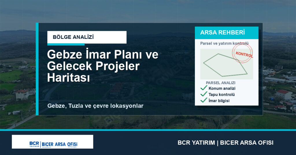 Gebze İmar Planı ve Gelecek Projeler Haritası