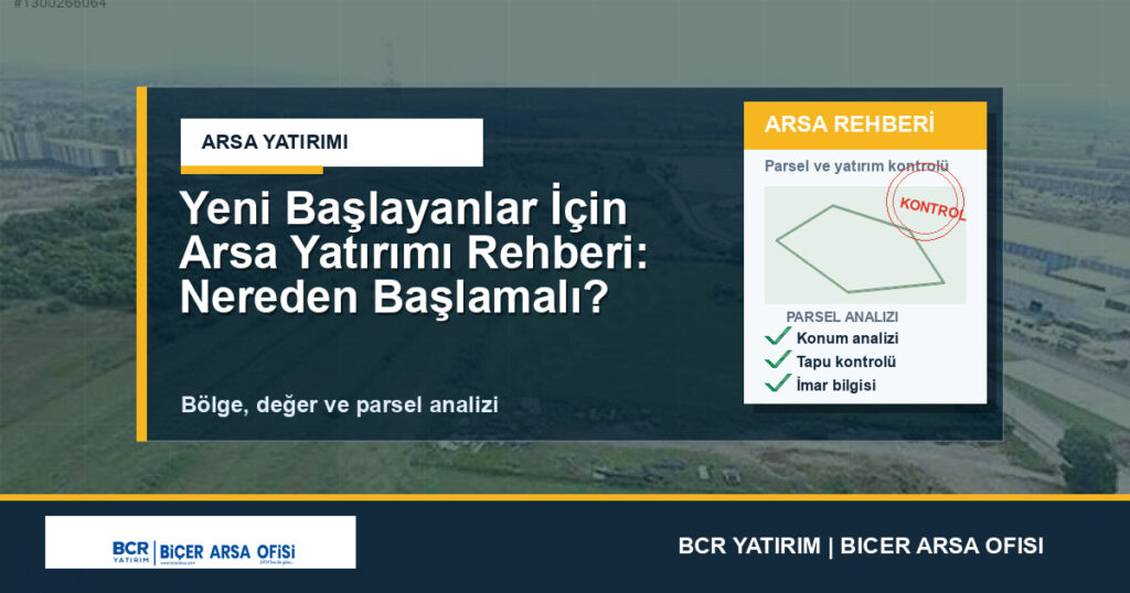 Yeni Başlayanlar İçin Arsa Yatırımı Rehberi: Nereden Başlamalı?
