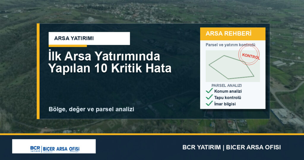 İlk Arsa Yatırımında Yapılan 10 Kritik Hata