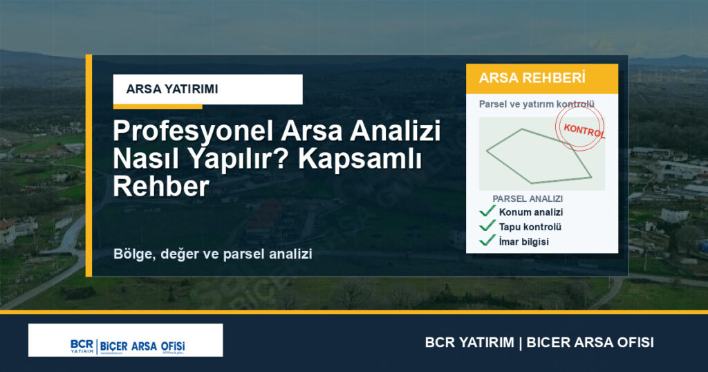 Profesyonel Arsa Analizi Nasıl Yapılır? Kapsamlı Rehber