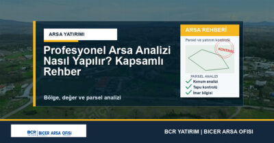 Profesyonel Arsa Analizi Nasıl Yapılır? Kapsamlı Rehber