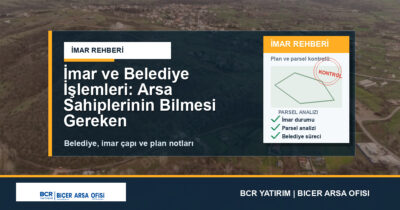 İmar ve Belediye İşlemleri: Arsa Sahiplerinin Bilmesi Gereken Her Şey