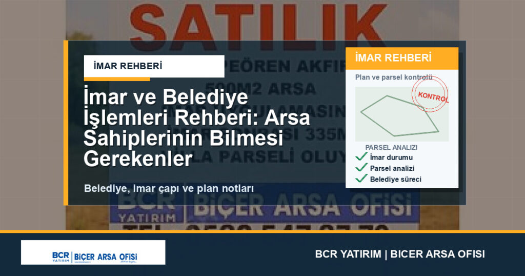 İmar ve Belediye İşlemleri Rehberi: Arsa Sahiplerinin Bilmesi Gerekenler (2026)