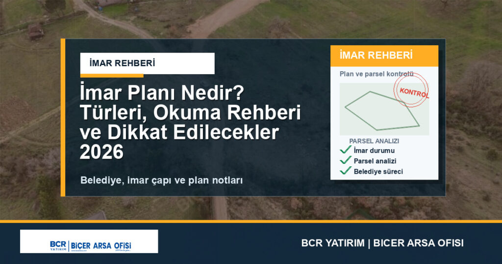 İmar Planı Nedir? Türleri, Okuma Rehberi ve Dikkat Edilecekler 2026