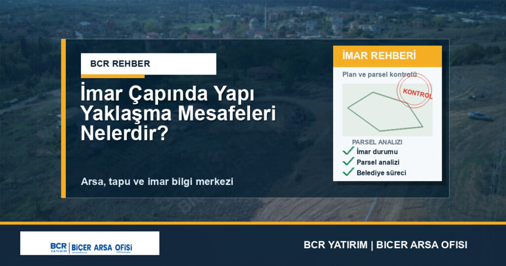 İmar Çapında Yapı Yaklaşma Mesafeleri Nelerdir?