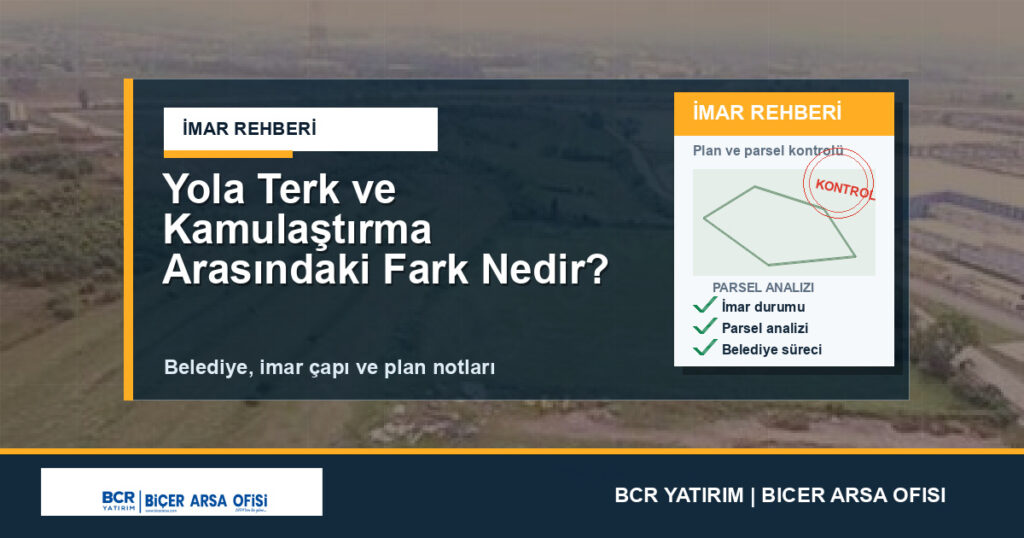 Yola Terk ve Kamulaştırma Arasındaki Fark Nedir?