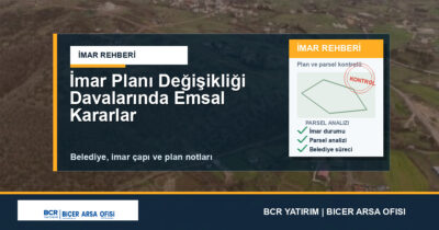 İmar Planı Değişikliği Davalarında Emsal Kararlar