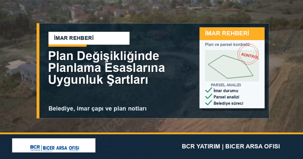 Plan Değişikliğinde Planlama Esaslarına Uygunluk Şartları