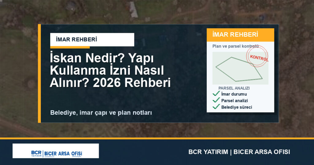 İskan Nedir? Yapı Kullanma İzni Nasıl Alınır? 2026 Rehberi