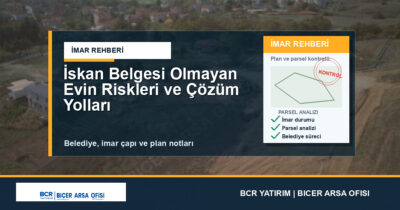 İskan Belgesi Olmayan Evin Riskleri ve Çözüm Yolları