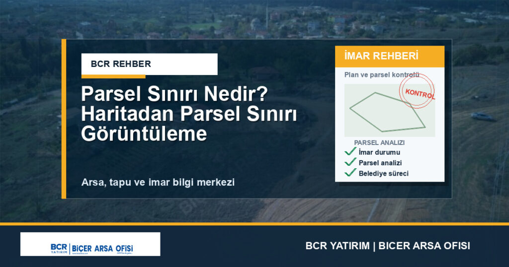 Parsel Sınırı Nedir? Haritadan Parsel Sınırı Görüntüleme