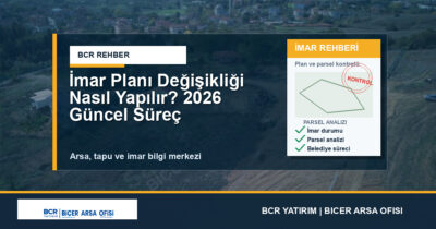 İmar Planı Değişikliği Nasıl Yapılır? 2026 Güncel Süreç