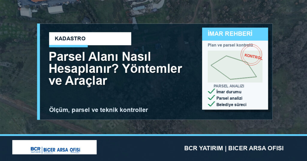 Parsel Alanı Nasıl Hesaplanır? Yöntemler ve Araçlar