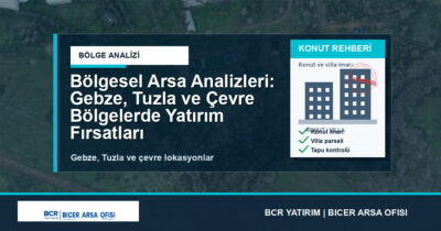 Bölgesel Arsa Analizleri: Gebze, Tuzla ve Çevre Bölgelerde Yatırım Fırsatları 2026