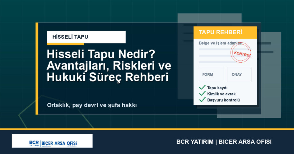 Hisseli Tapu Nedir? Avantajları, Riskleri ve Hukuki Süreç Rehberi