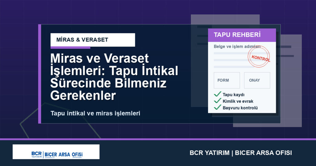 Miras ve Veraset İşlemleri: Tapu İntikal Sürecinde Bilmeniz Gerekenler