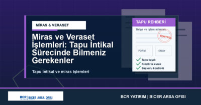 Miras ve Veraset İşlemleri: Tapu İntikal Sürecinde Bilmeniz Gerekenler
