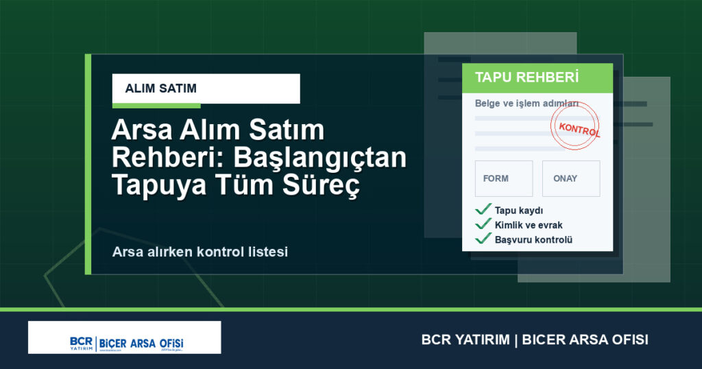 Arsa Alım Satım Rehberi: Başlangıçtan Tapuya Tüm Süreç