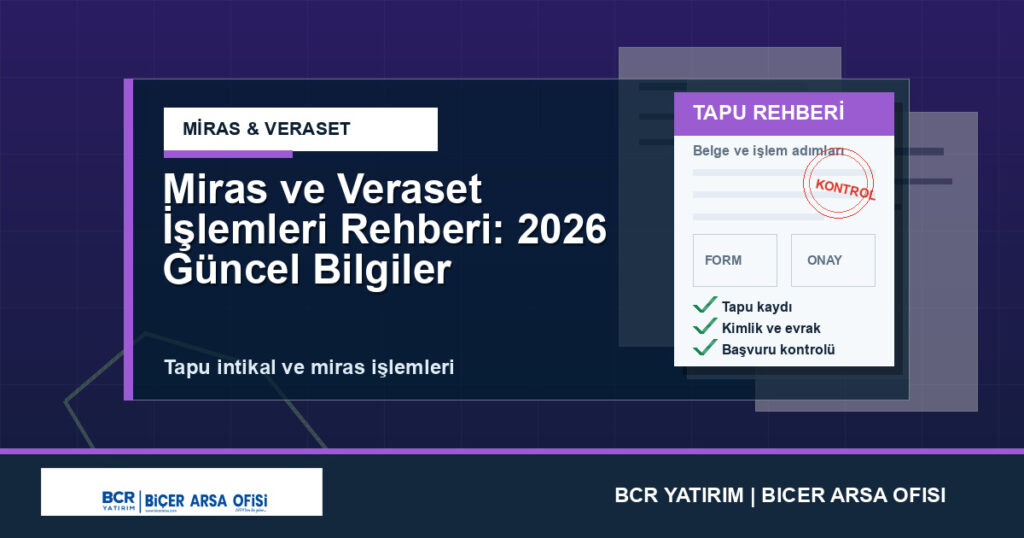 Miras ve Veraset İşlemleri Rehberi: 2026 Güncel Bilgiler