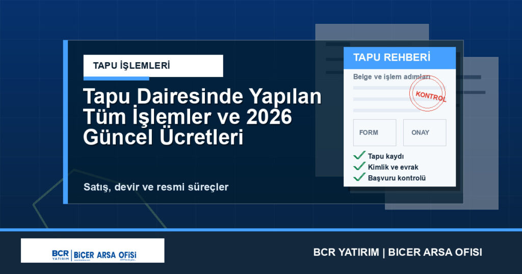 Tapu Dairesinde Yapılan Tüm İşlemler ve 2026 Güncel Ücretleri